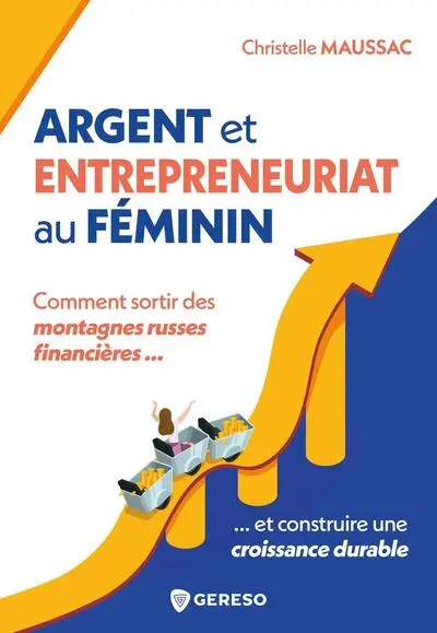 Argent et entrepreneuriat au féminin : comment sortir des montagnes russes financières... et construire une croissance durable