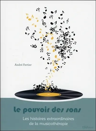 Le pouvoir des sons : les histoires extraordinaires de la musicothérapie