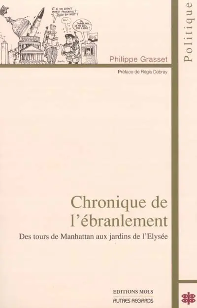 Chronique de l'ébranlement : des tours de Manhattan aux jardins de l'Élysée : politique