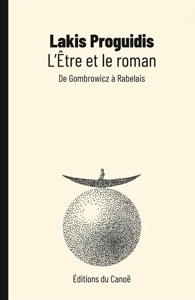L'être et le roman : de Gombrowicz à Rabelais