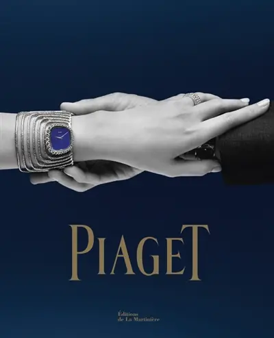 Piaget : horlogerie et joaillerie depuis 1874