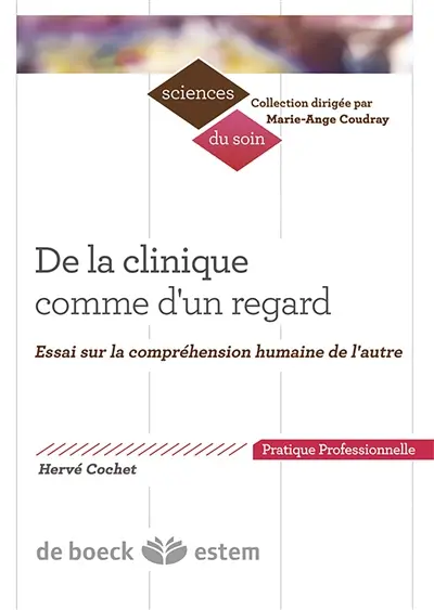 De la clinique comme d'un regard : essai sur la compréhension humaine de l'autre