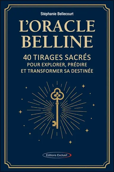 L'oracle Belline : 40 tirages sacrés pour explorer, prédire et transformer sa destinée