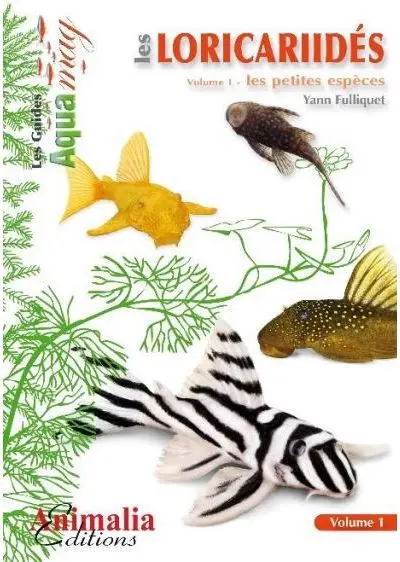 Les loricariidés. Vol. 1. Les petites espèces