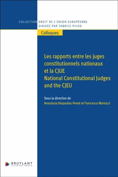 Les rapports entre les juges constitutionnels nationaux et la CJUE. National constitutional judges and the CJEU
