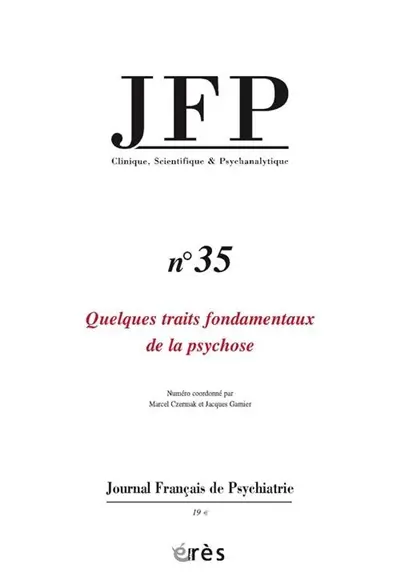 JFP Journal français de psychiatrie, n° 35. Quelques traits fondamentaux de la psychose