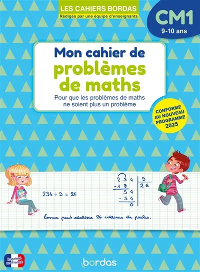 Mon cahier de problèmes de maths CM1, 9-10 ans : pour que les problèmes de maths ne soient plus un problème : conforme au nouveau programme 2025