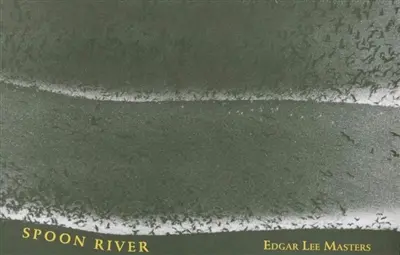 Spoon River : catalogue des chants de la rivière