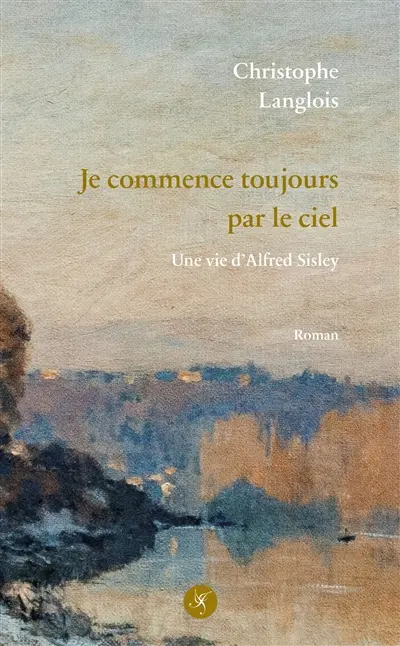 Alfred Sisley : je commence toujours par le ciel