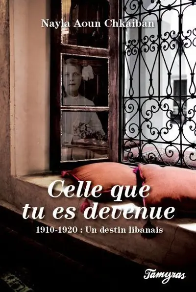 Celle que tu es devenue : 1910-1920, un destin libanais