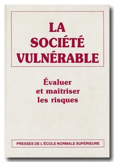 La société vulnérable : évaluer et maîtriser les risques