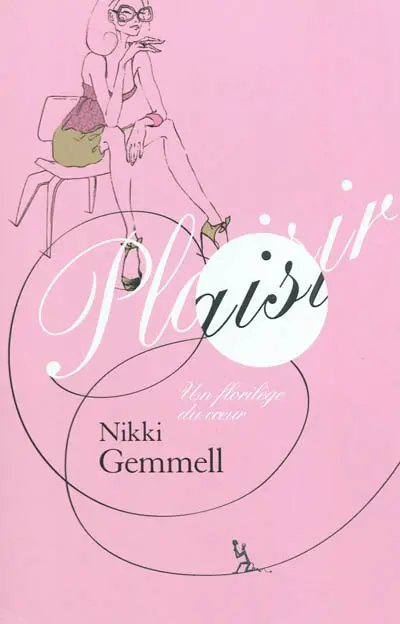 Plaisir : un florilège du coeur