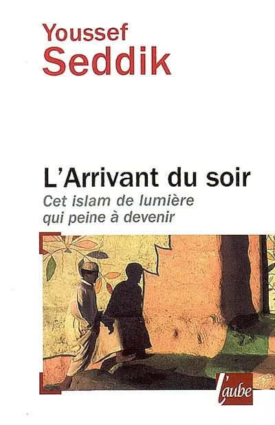 L'arrivant du soir : cet islam de lumière qui peine à devenir