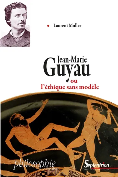 Jean-Marie Guyau ou L'éthique sans modèle