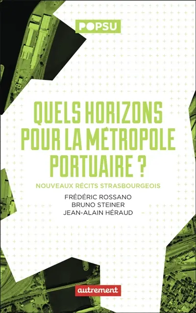 Quels horizons pour la métropole portuaire ? : nouveaux récits strasbourgeois