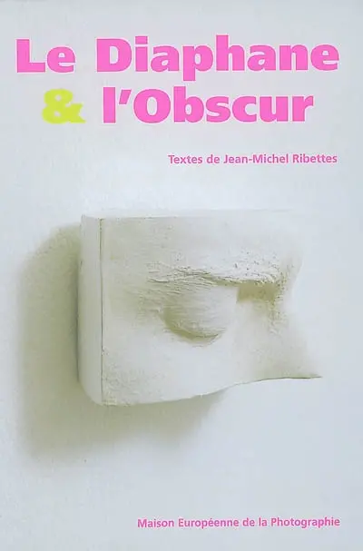 Le diaphane et l'obscur : une histoire de la diapositive dans l'art contemporain : exposition, Paris, Maison européenne de la photographie, 26 juin-8 sept. 2002
