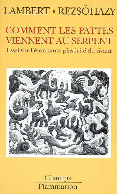 Comment les pattes viennent au serpent : essai sur l'étonnante plasticité du vivant