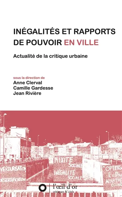 Inégalités et rapports de pouvoir en ville : actualité de la critique urbaine