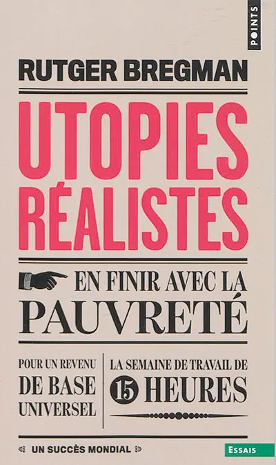 Utopies réalistes : en finir avec la pauvreté, pour un revenu de base universel, la semaine de travail de 15 heures