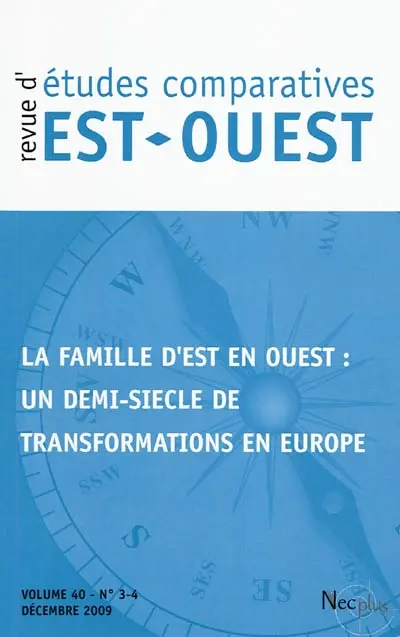 Revue d'études comparatives Est-Ouest, n° 3-4 (2009). La famille d'Est en Ouest : un demi-siècle de transformations en Europe