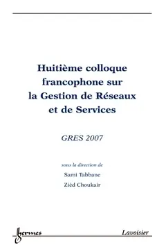 Huitième colloque francophone sur la gestion de réseaux et de services, GRES'2007