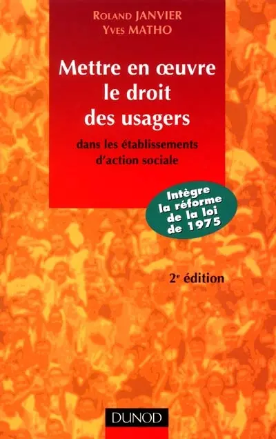 Mettre en oeuvre le droit des usagers : dans les établissements d'action sociale
