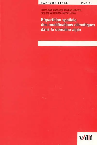 Répartition spatiale des modifications climatiques dans le domain alpin : rapport final