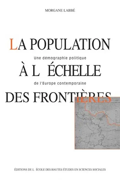 La population à l'échelle des frontières : une démographie politique de l'Europe contemporaine