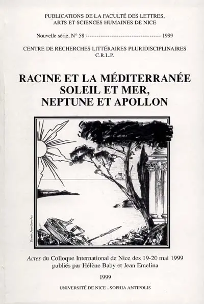 Racine et la Méditerranée : soleil et mer, Neptune et Apollon : actes du colloque de Nice, 19 et 20 mai 1999