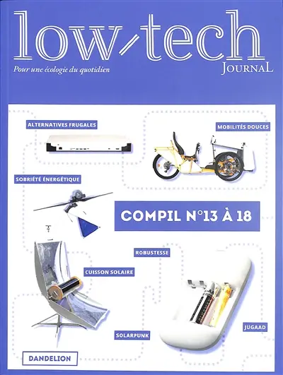 Low-tech journal : pour une écologie du quotidien. Compil n° 13 à 18