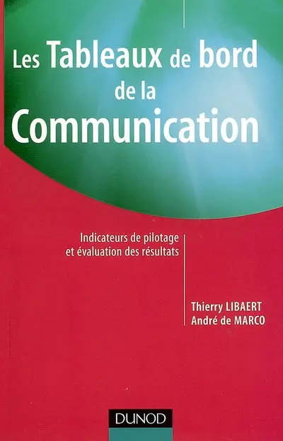 Les tableaux de bord de la communication : indicateurs de pilotage et évaluation des résultats