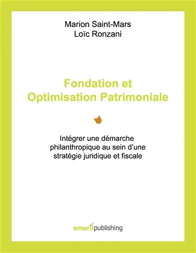Fondation et Optimisation Patrimoniale : Intégrer une démarche philanthropique au sein d’une stratégie juridique et fiscale