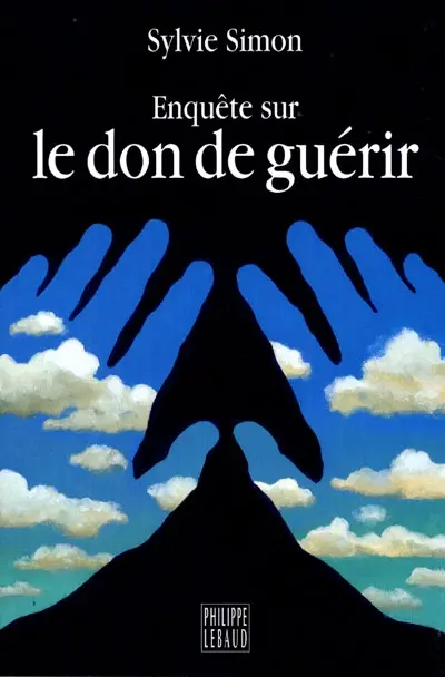 Enquête sur le don de guérir