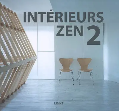 Intérieurs zen. Vol. 2. Intérieurs minimalistes