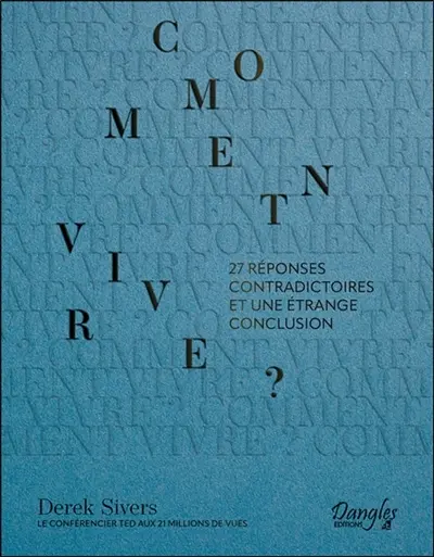 Comment vivre ? : 27 réponses contradictoires et une étrange conclusion
