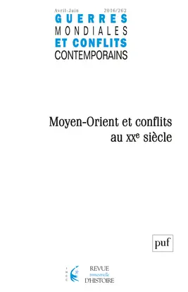 Guerres mondiales et conflits contemporains, n° 262. Moyen-Orient et conflits au XXe siècle