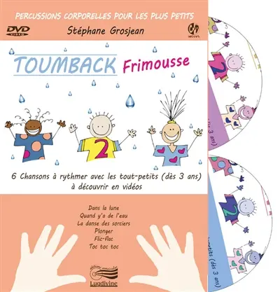 Toumback frimousse : percussions corporelles pour les plus petits : 6 chansons à rythmer avec les tout-petits (dès 3 ans) à découvrir en vidéos