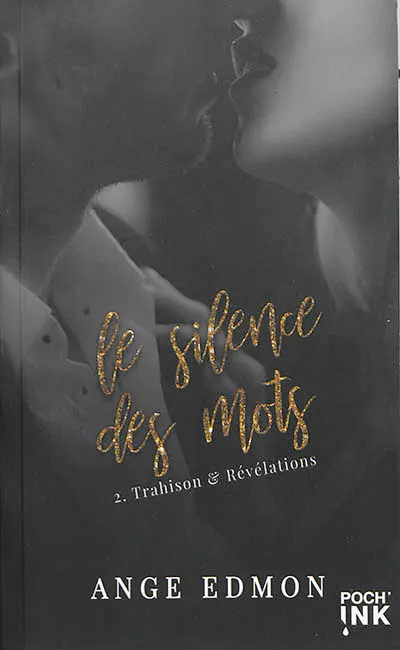 Le silence des mots. Vol. 2. Trahison & révélations