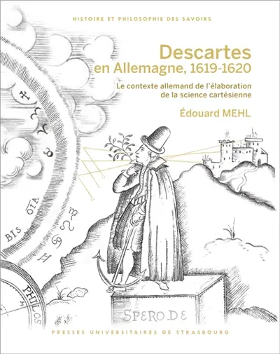 Descartes en Allemagne, 1619-1620 : le contexte allemand de l'élaboration de la science cartésienne
