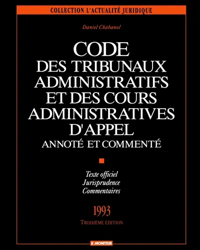 Code des tribunaux administratifs et des cours administratives d'appel : annoté et commenté
