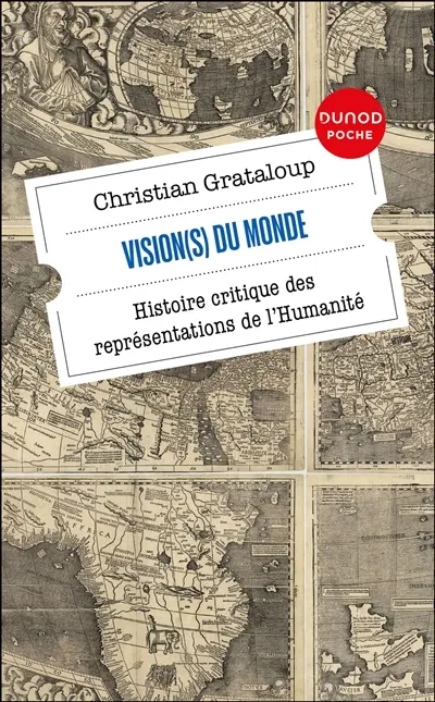 Vision(s) du monde : histoire critique des représentations de l'humanité