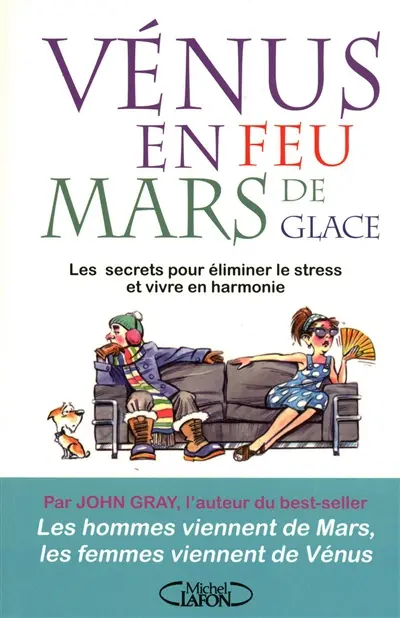 Vénus en feu et Mars de glace, trouver l'équilibre : les secrets pour éliminer le stress et vivre en harmonie