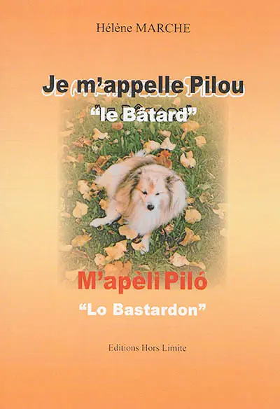 Je m'appelle Pilou : le bâtard. M'apèli Pilo : lo bastardon