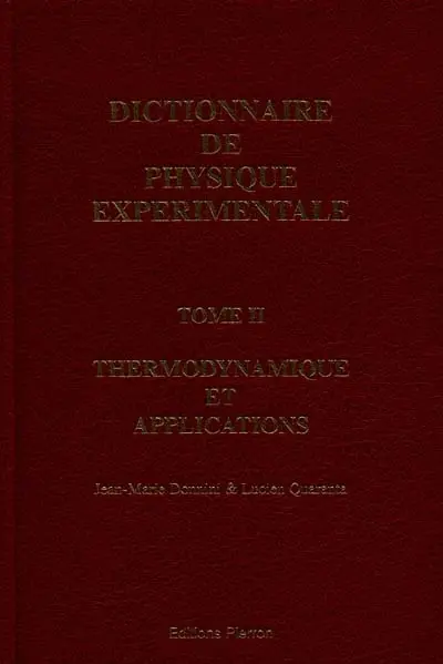 Dictionnaire de physique expérimentale. Vol. 2. Thermodynamique et applications