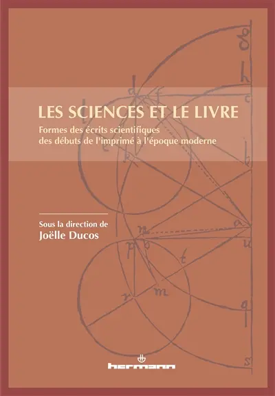 Les sciences et le livre : formes des écrits scientifiques des débuts de l'imprimé à l'époque moderne