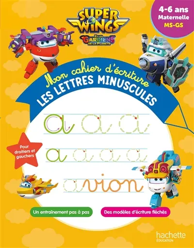 Super Wings et les gardiens de la planète : mon cahier d'écriture, les lettres minuscules : 4-6 ans, maternelle MS-GS