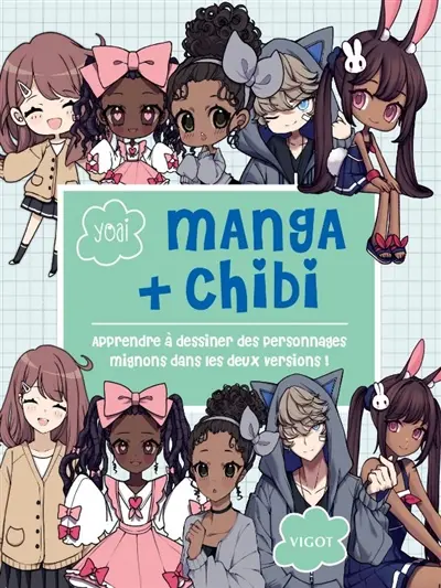 Manga + chibi : apprendre à dessiner des personnages mignons dans les deux versions !