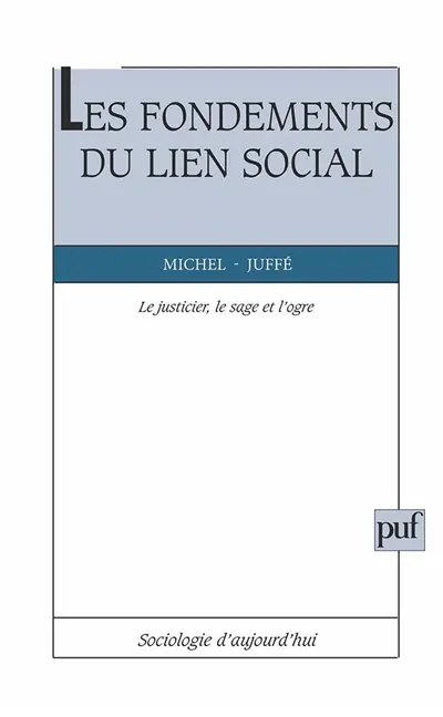 Les fondements du lien social : le justicier, le sage et l'ogre