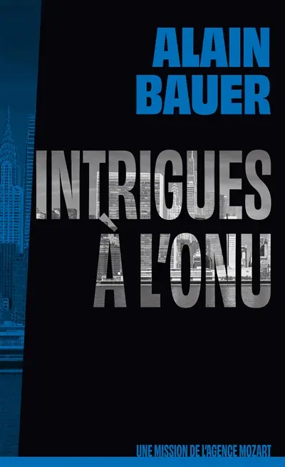 Une mission de l'agence Mozart. Intrigues à l'ONU