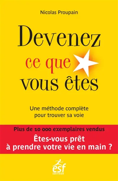Devenez ce que vous êtes : une méthode complète pour trouver sa voie